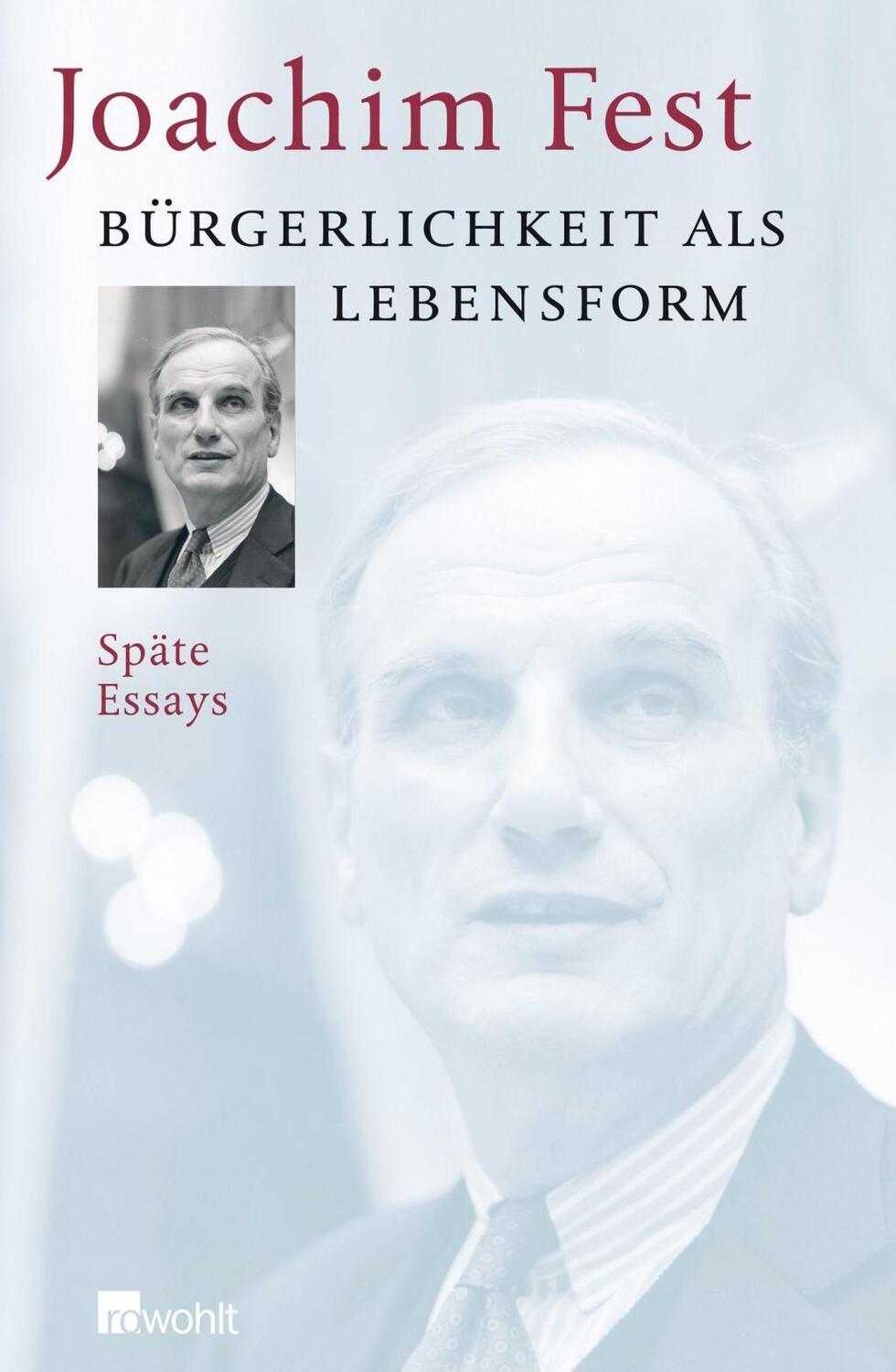 Cover: 9783498021184 | Bürgerlichkeit als Lebensform | Späte Essays | Joachim Fest | Buch