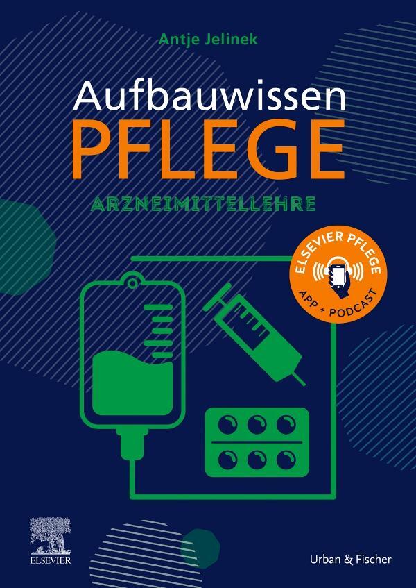 Cover: 9783437252648 | Aufbauwissen Pflege Arzneimittellehre | Antje Jelinek (u. a.) | Buch