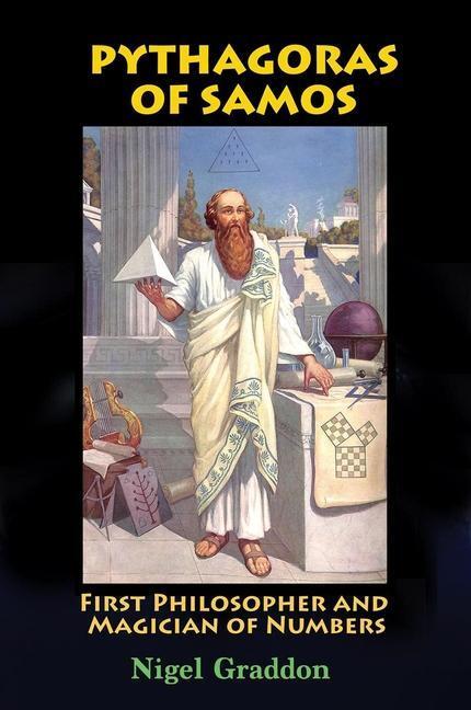 Cover: 9781948803441 | Pythagoras of Samos: First Philosopher and Magician of Numbers | Buch