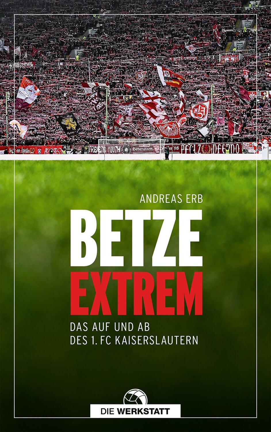 Cover: 9783730706893 | Betze extrem | Das Auf und Ab des 1. FC Kaiserslautern | Andreas Erb