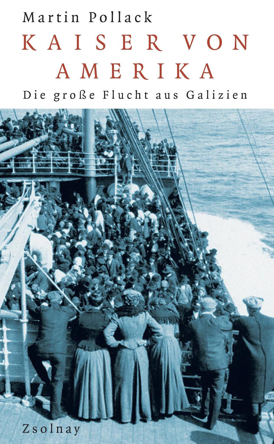 Cover: 9783552056374 | Kaiser von Amerika | Die große Flucht aus Galizien | Martin Pollack