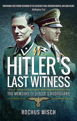 Cover: 9781473899025 | Hitler's Last Witness | The Memoirs of Hitler's Bodyguard | Misch