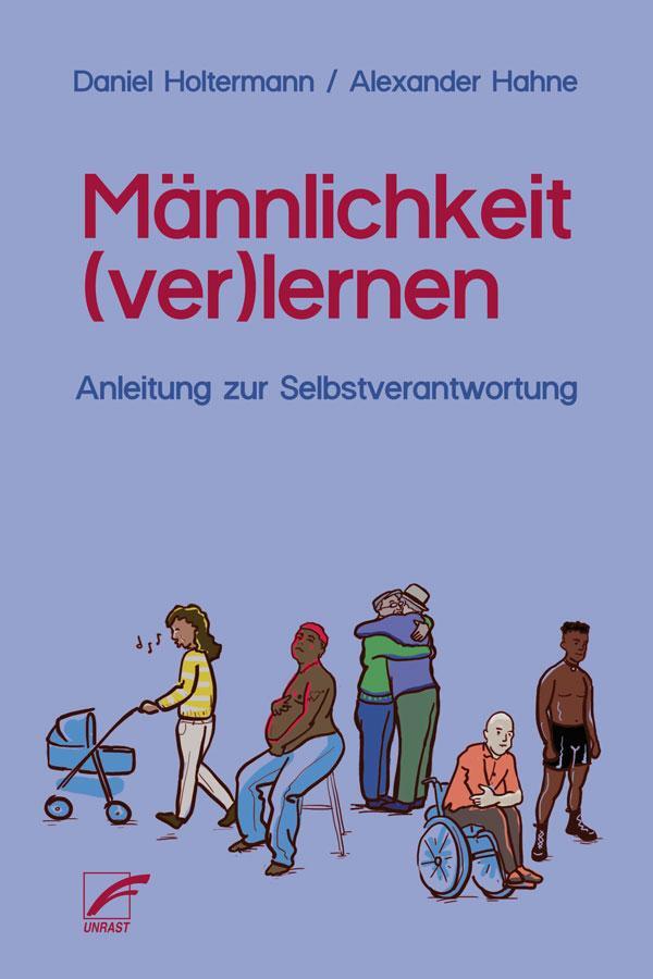 Cover: 9783897716186 | Männlichkeit (ver)lernen | Anleitung zur Selbstverantwortung | Buch