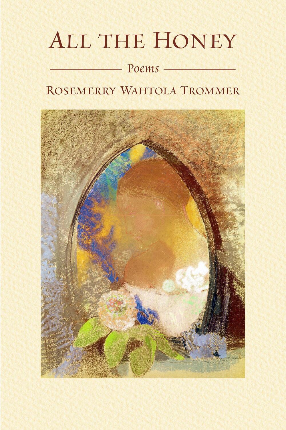 Cover: 9781955140027 | All the Honey | Rosemerry Wahtola Trommer | Taschenbuch | Englisch