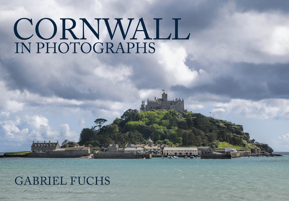 Cover: 9781445671246 | Cornwall in Photographs | Gabriel Fuchs | Taschenbuch | In Photographs