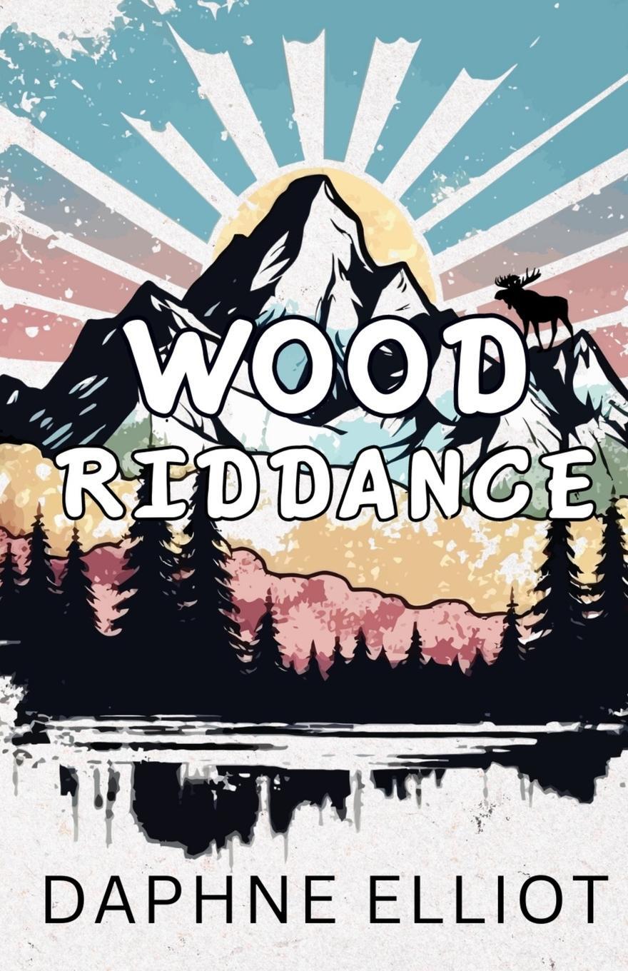 Cover: 9798989371709 | Wood Riddance | Daphne Elliot | Taschenbuch | Lovewell Lumberjacks