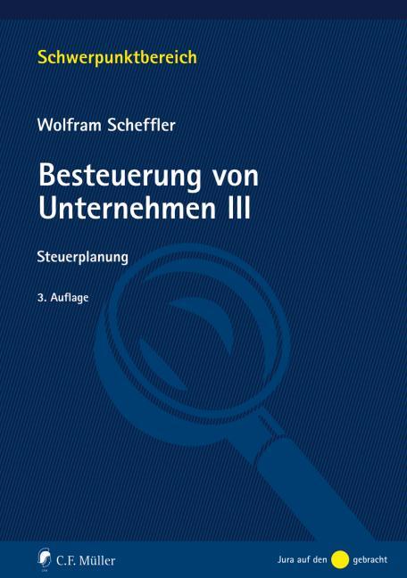 Cover: 9783811453029 | Besteuerung von Unternehmen III | Steuerplanung | Wolfram Scheffler