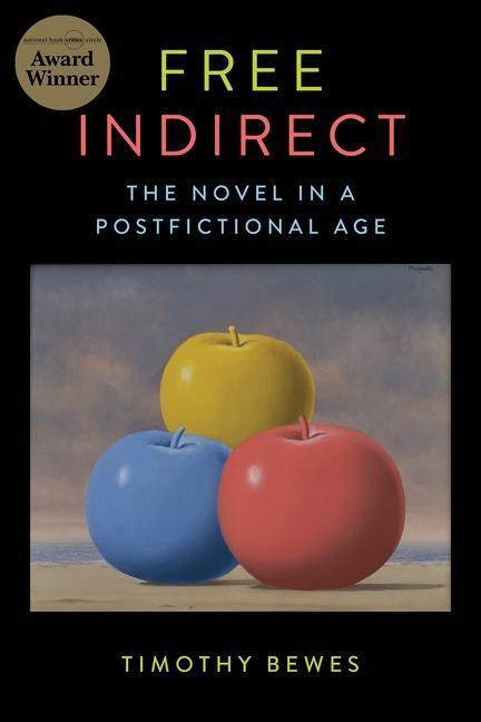 Cover: 9780231192972 | Free Indirect | The Novel in a Postfictional Age | Timothy Bewes