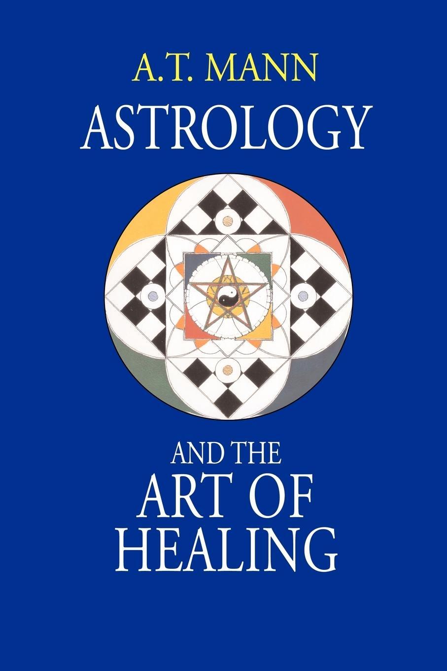 Cover: 9781931044806 | Astrology and the Art of Healing | A. T. Mann | Taschenbuch | Englisch