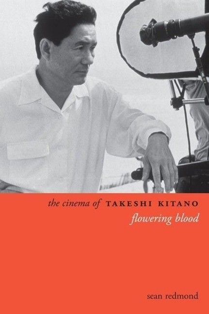 Cover: 9780231163330 | The Cinema of Takeshi Kitano | Flowering Blood | Sean Redmond | Buch