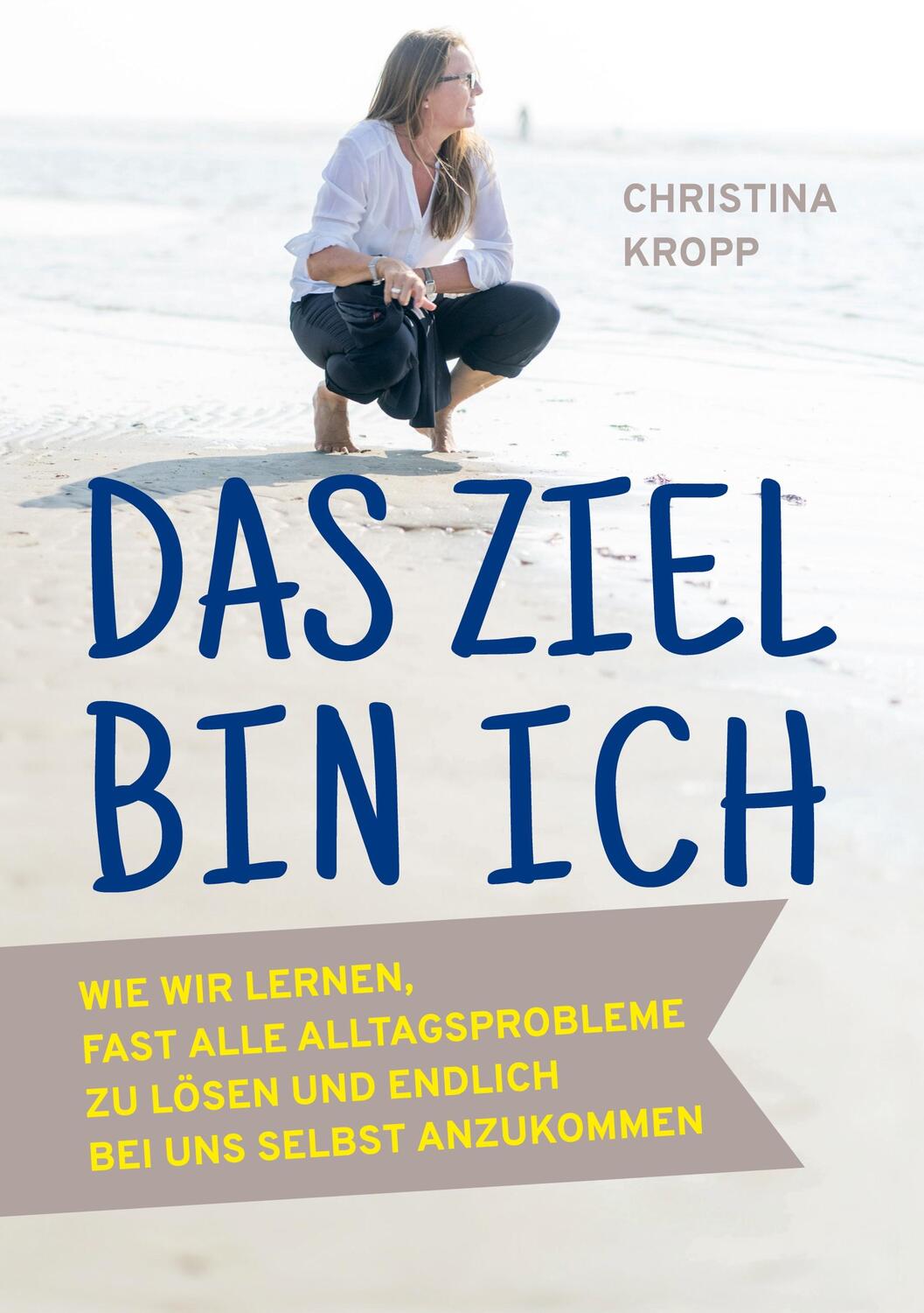 Cover: 9783752620580 | Das Ziel bin ich | Christina Kropp | Buch | 224 S. | Deutsch | 2023