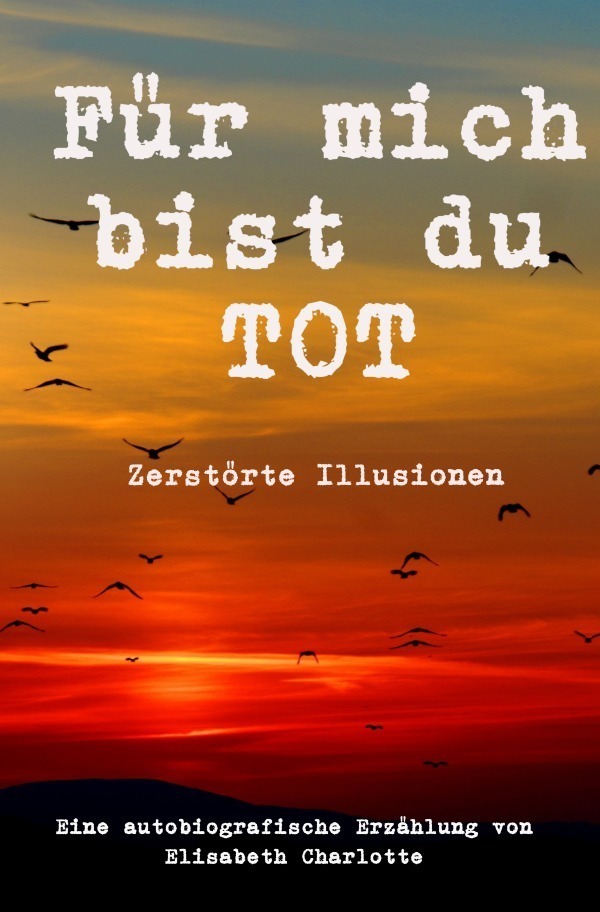 Cover: 9783759812674 | Für mich bist du tot | Zerstörte Illusionen. DE | Elisabeth Charlotte