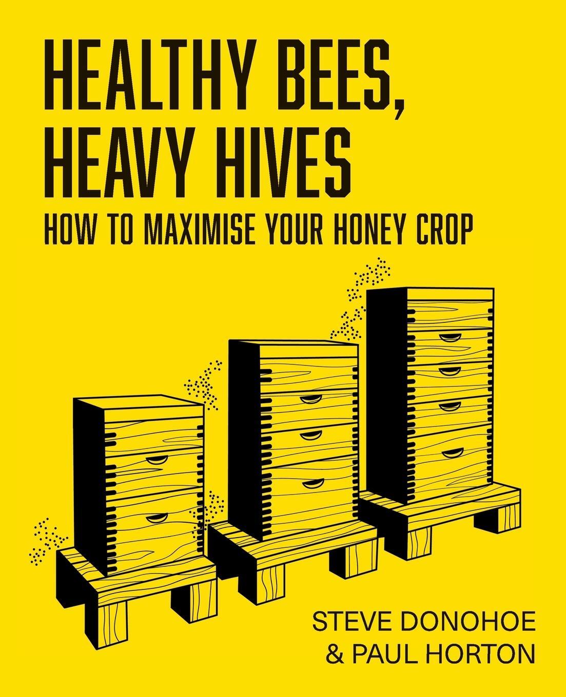 Cover: 9781914934674 | Healthy Bees, Heavy Hives - How to maximise your honey crop | Buch