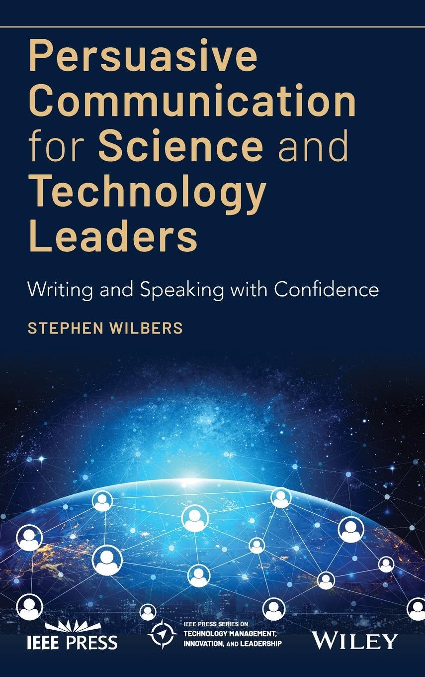 Cover: 9781119573227 | Persuasive Communication for Science and Technology Leaders | Wilbers