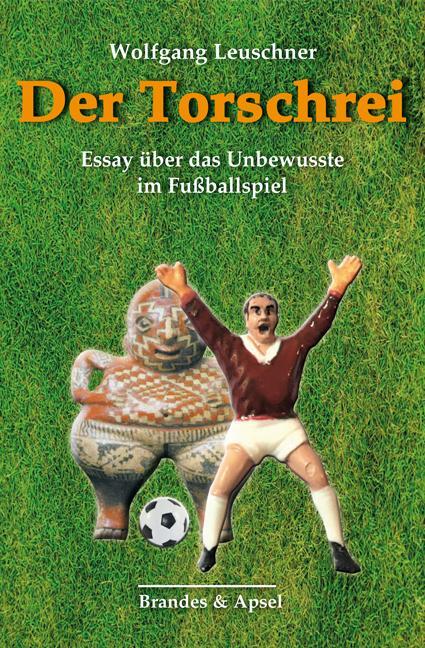 Cover: 9783955583163 | Der Torschrei | Essay über das Unbewusste im Fußballspiel | Leuschner