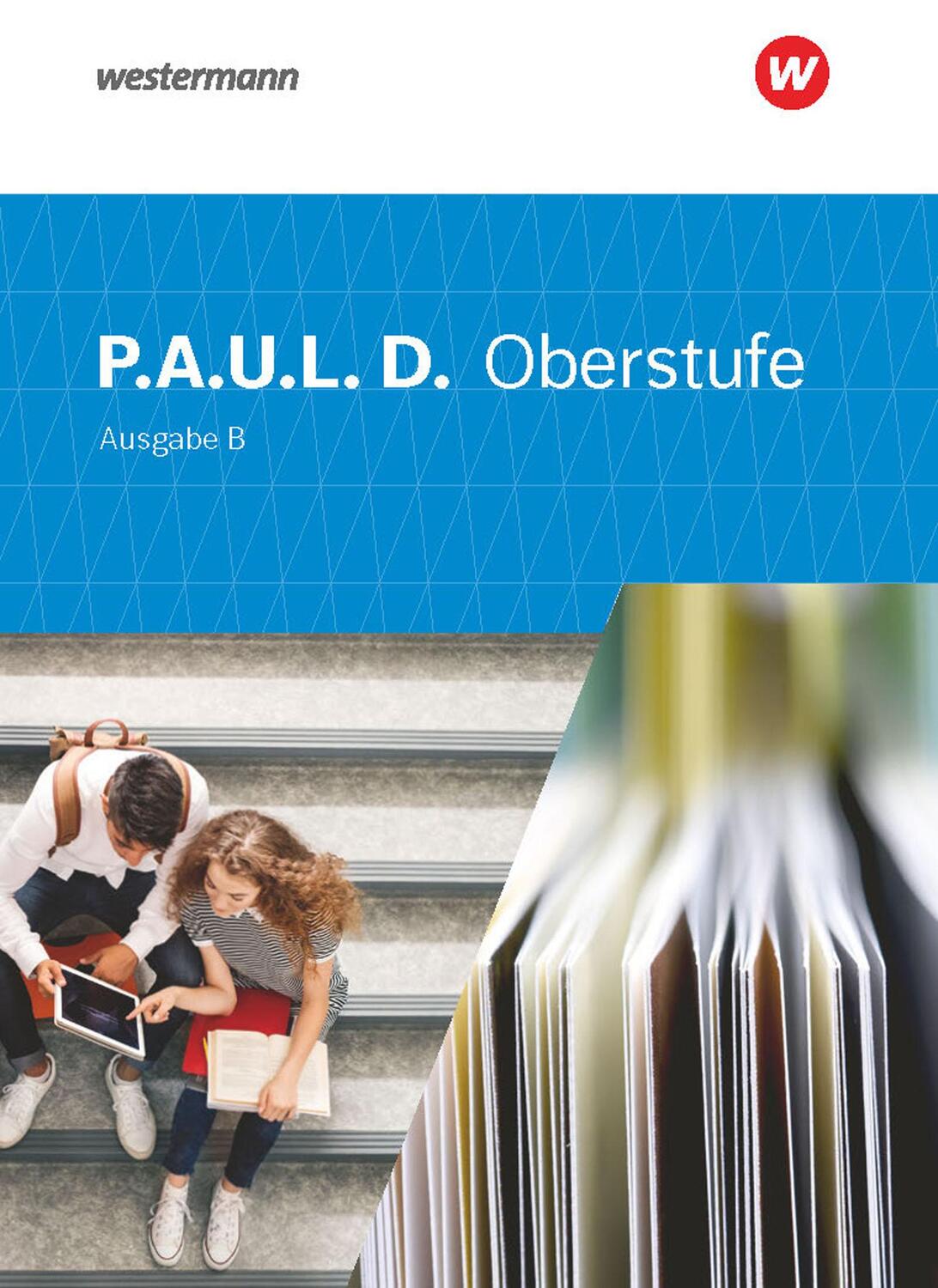 Cover: 9783141290301 | P.A.U.L. D. (Paul) Oberstufe. Schülerband. Ausgabe B....