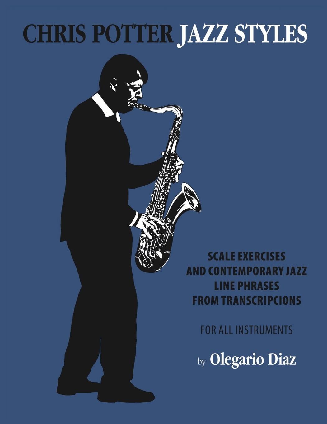 Cover: 9781456629397 | Chris Potter Jazz Styles | Olegario Diaz | Taschenbuch | Paperback