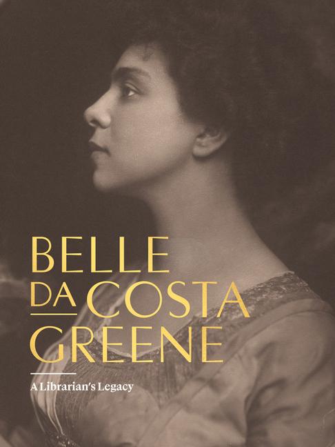 Cover: 9781636811352 | Belle Da Costa Greene: A Librarian's Legacy | Belle Da Costa Greene