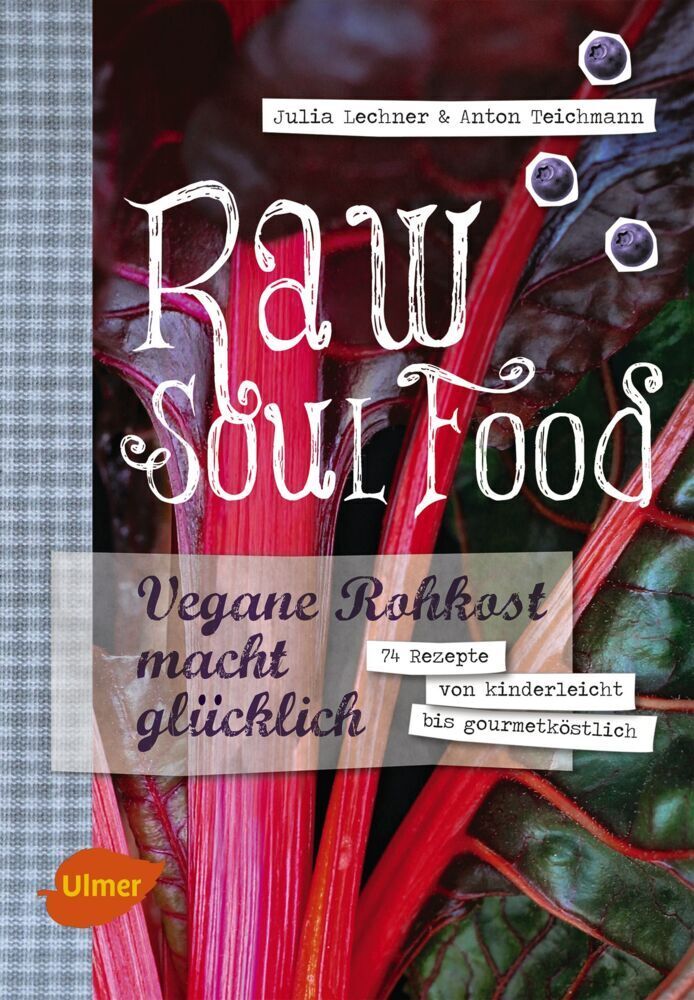Cover: 9783800182640 | Raw Soul Food | Julia Lechner (u. a.) | Buch | 159 S. | Deutsch | 2014
