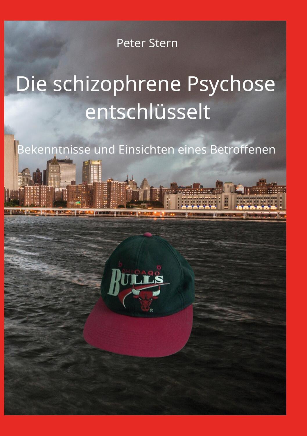 Cover: 9783756256457 | Die schizophrene Psychose entschlüsselt | Peter Stern | Taschenbuch