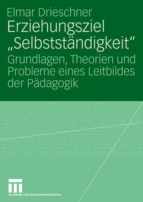 Cover: 9783531154374 | Erziehungsziel "Selbstständigkeit" | Elmar Drieschner | Taschenbuch