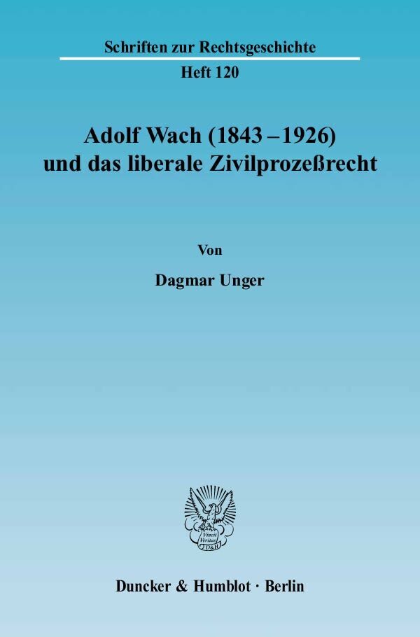 Cover: 9783428114825 | Adolf Wach (1843 - 1926) und das liberale Zivilprozeßrecht. | Unger