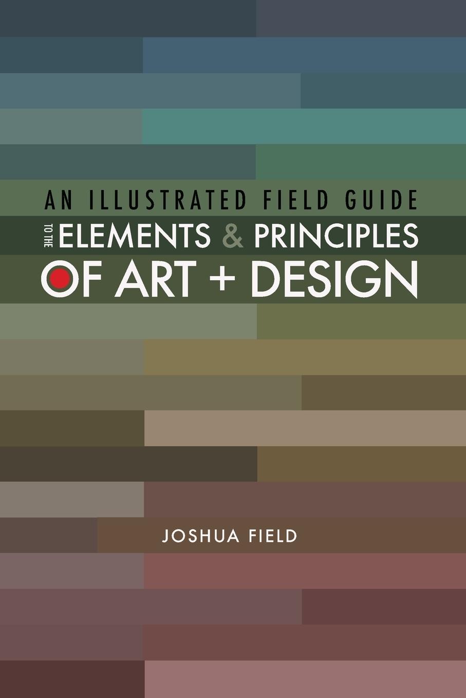 Cover: 9781387997312 | An Illustrated Field Guide to the Elements and Principles of Art +...