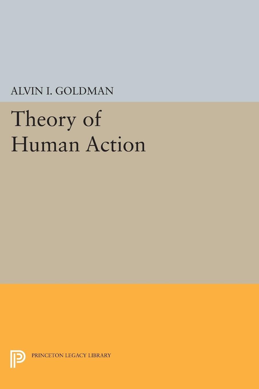 Cover: 9780691616735 | Theory of Human Action | Alvin I. Goldman | Taschenbuch | Paperback