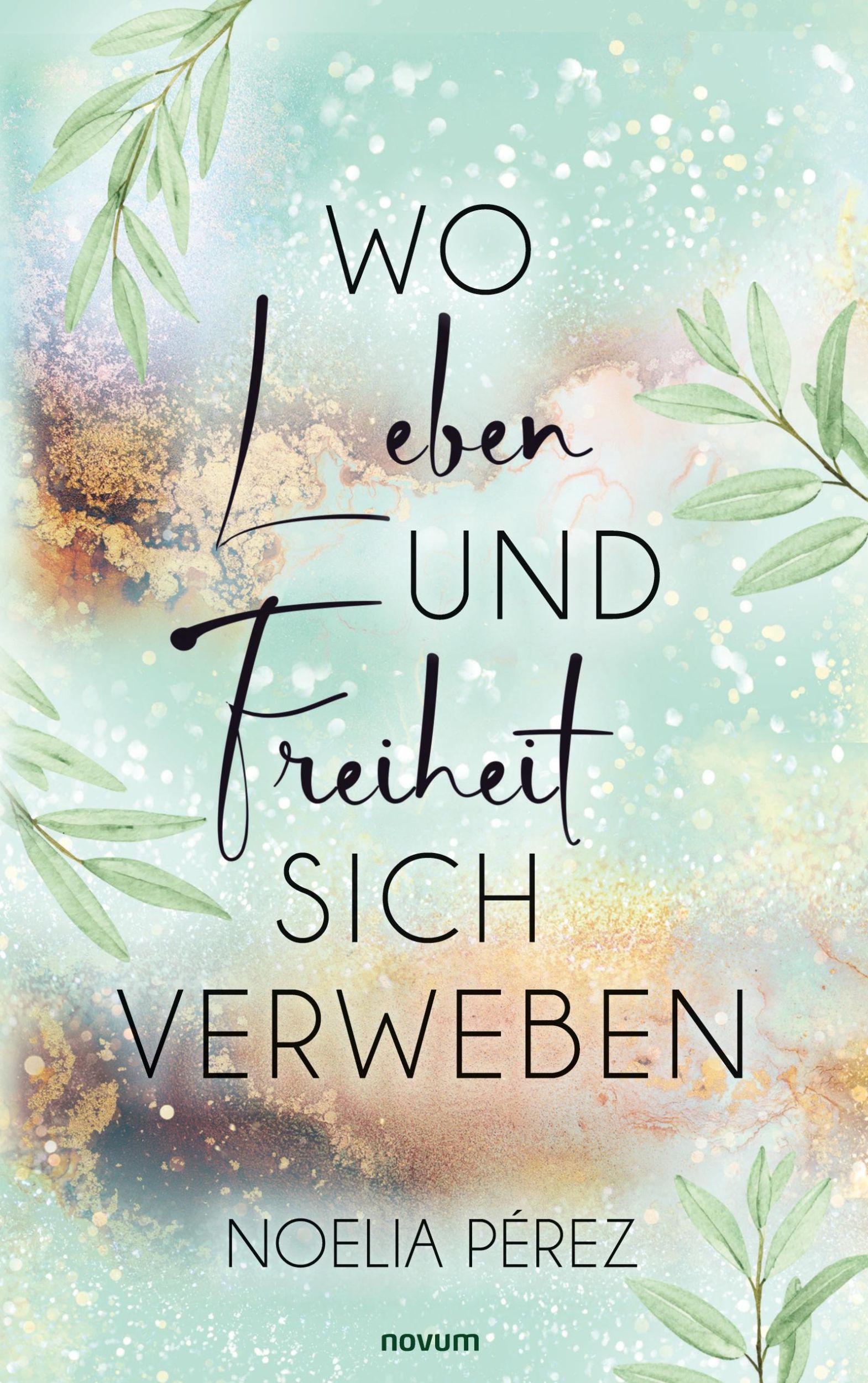 Cover: 9783991305187 | Wo Leben und Freiheit sich verweben | Noelia Pérez | Taschenbuch