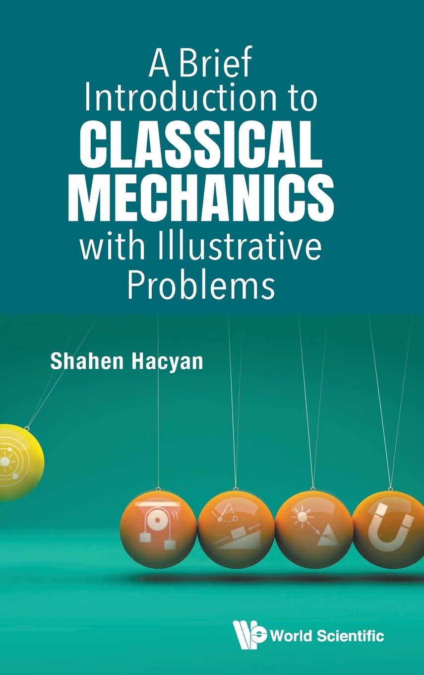 Cover: 9789811274725 | BRIEF INTRODUCTION CLASSICAL MECHANICS ILLUSTRATIVE PROBLEMS | Hacyan