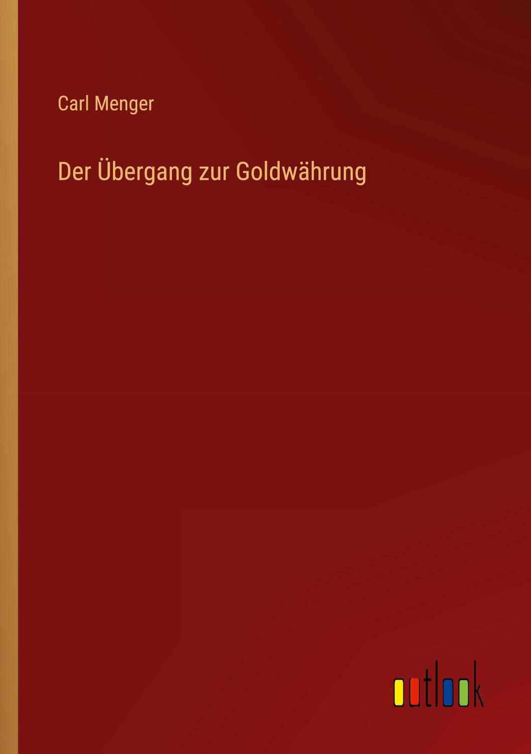 Cover: 9783368422165 | Der Übergang zur Goldwährung | Carl Menger | Taschenbuch | Paperback
