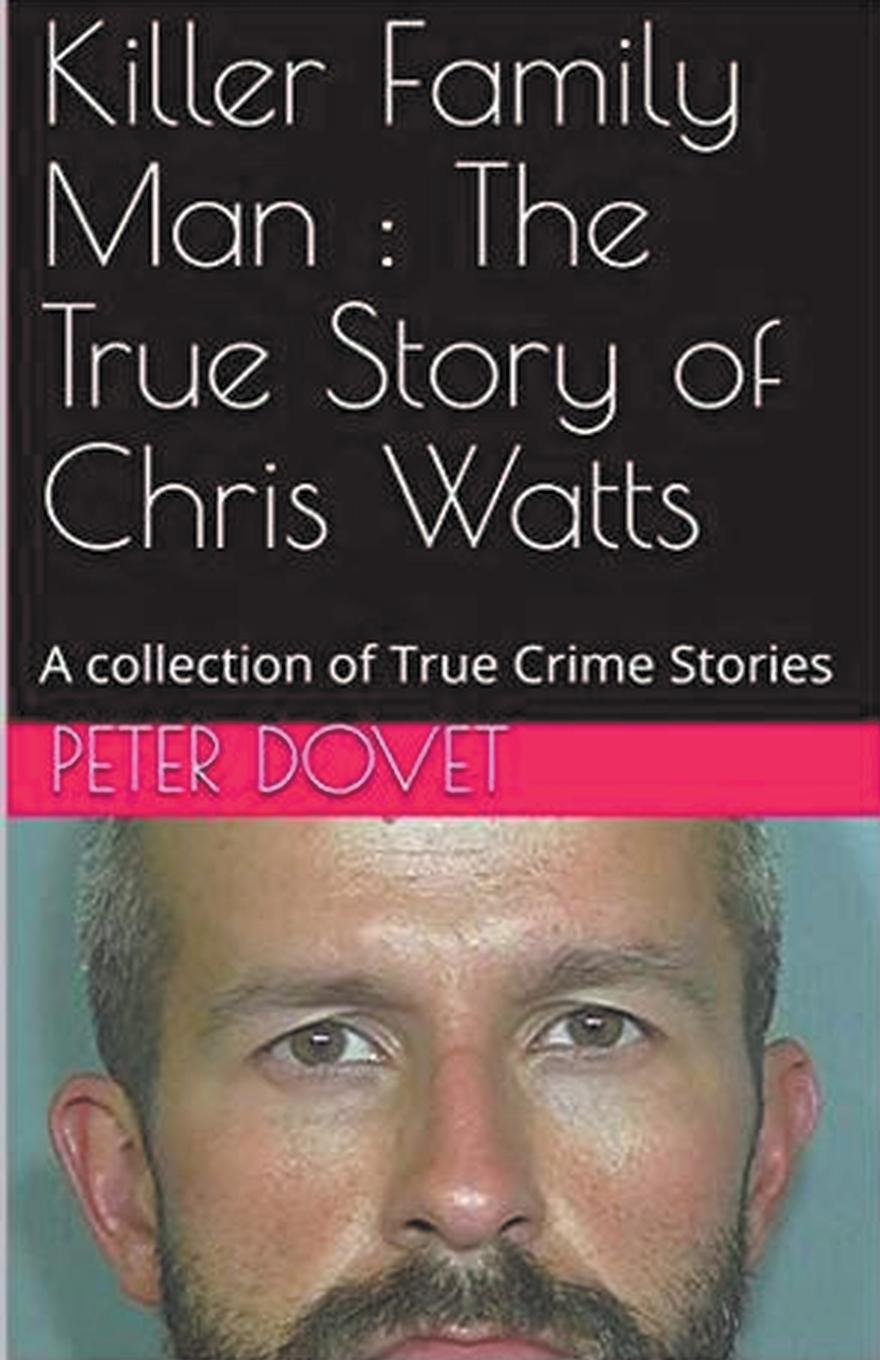 Cover: 9798224503902 | Killer Family Man | The True Story of Chris Watts | Peter Dovet | Buch