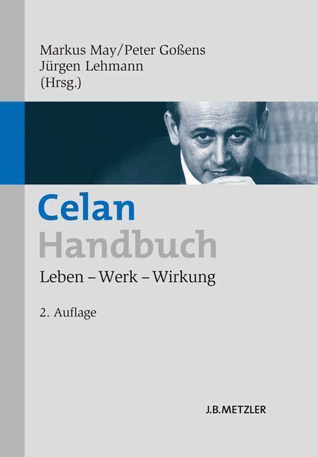 Cover: 9783476024411 | Celan-Handbuch | Leben ¿ Werk ¿ Wirkung | Markus May (u. a.) | Buch
