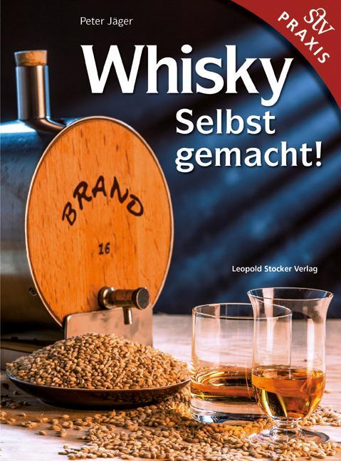 Cover: 9783702015961 | Whisky Selbstgemacht! | Praxisbuch | Peter Jäger | Buch | Deutsch