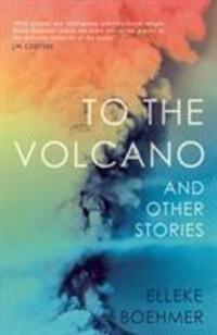 Cover: 9781912408245 | To the Volcano, and Other Stories | Elleke Boehmer | Taschenbuch