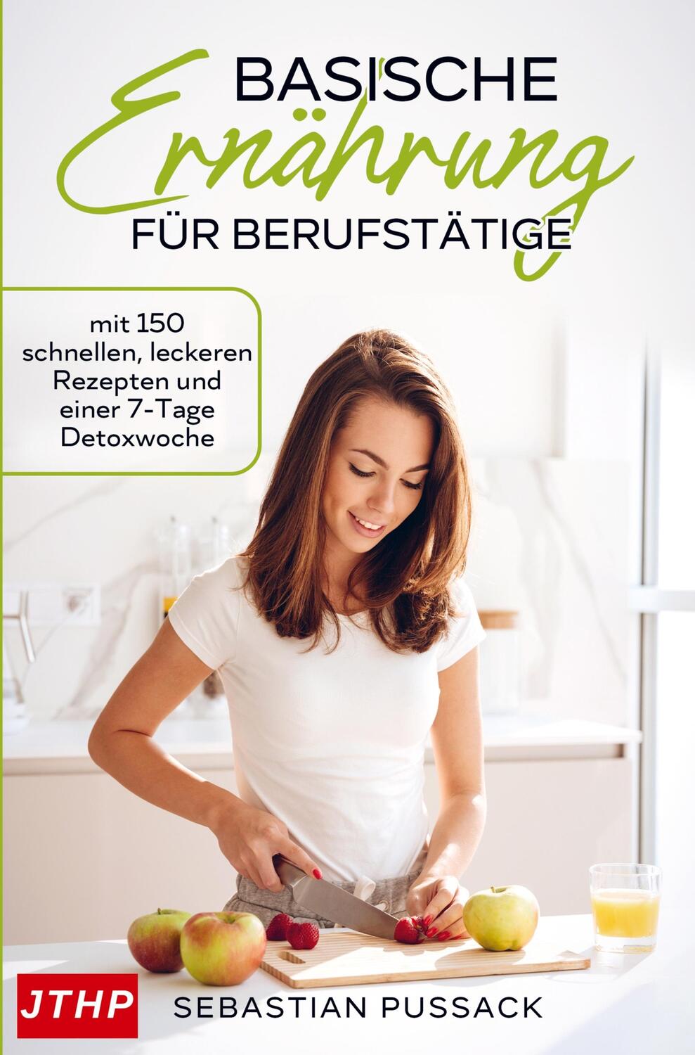 Cover: 9789403617374 | Basische Ernährung für Berufstätige | Sebastian Pussack | Taschenbuch