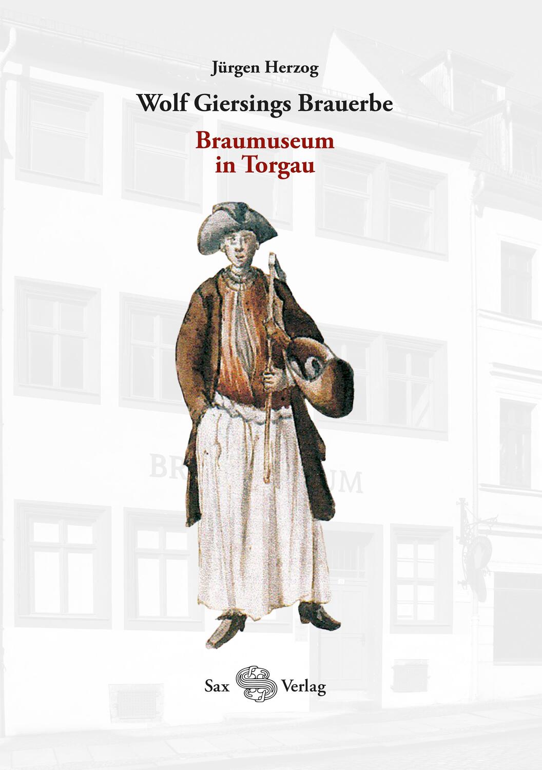 Cover: 9783867293037 | Wolf Giersings Brauerbe. Braumuseum in Torgau | Jürgen Herzog | Buch
