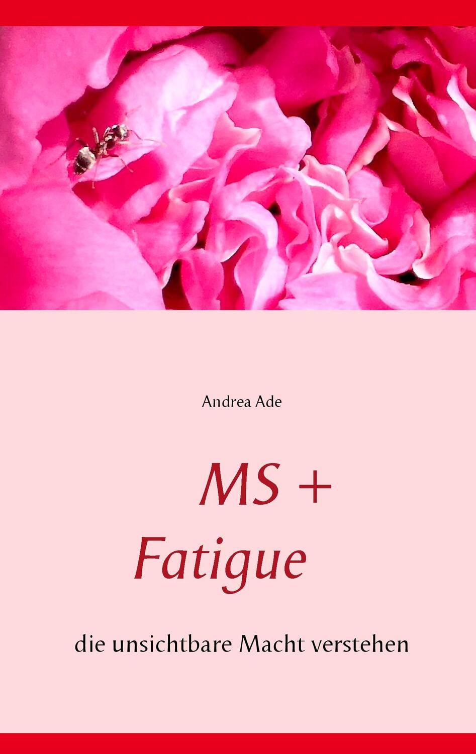Cover: 9783735740069 | MS + Fatigue | die unsichtbare Macht verstehen | Andrea Ade | Buch