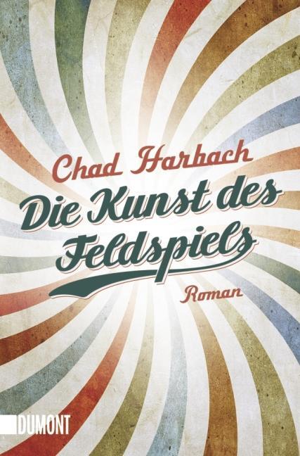 Cover: 9783832162528 | Die Kunst des Feldspiels | Chad Harbach | Taschenbuch | Deutsch | 2013
