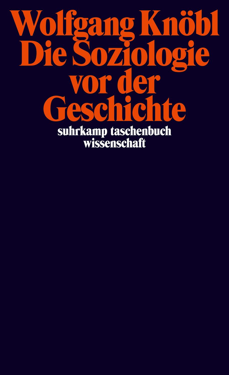 Cover: 9783518299753 | Die Soziologie vor der Geschichte | Zur Kritik der Sozialtheorie