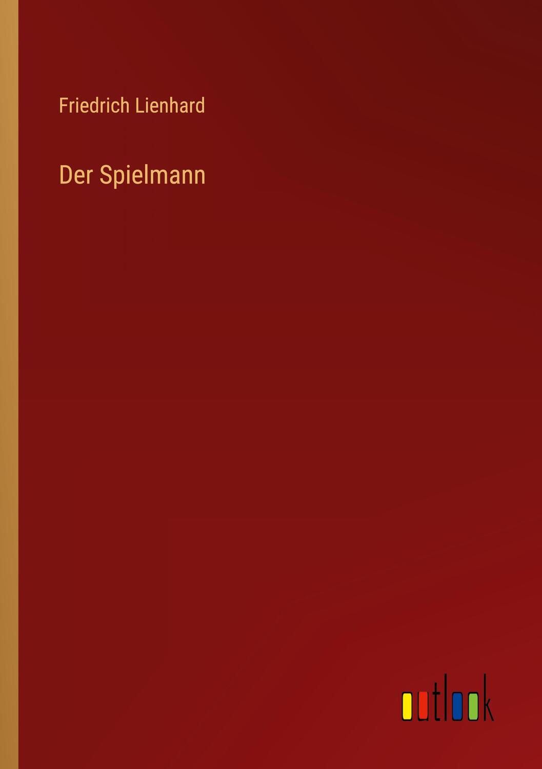 Cover: 9783368458447 | Der Spielmann | Friedrich Lienhard | Taschenbuch | Paperback | 236 S.