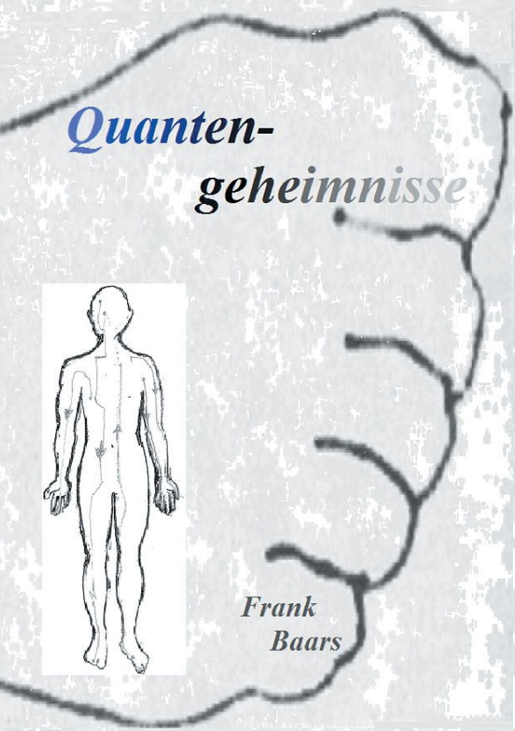 Cover: 9783738600315 | Quantengeheimnisse | Baars'sches Füßedrücken | Frank Baars | Buch