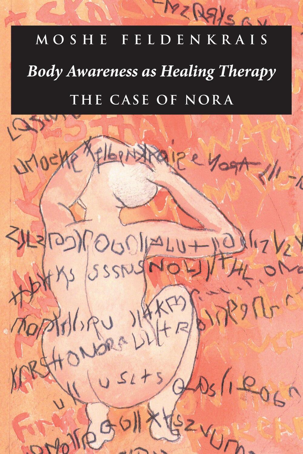 Cover: 9781883319083 | Body Awareness as Healing Therapy | The Case of Nora | Feldenkrais