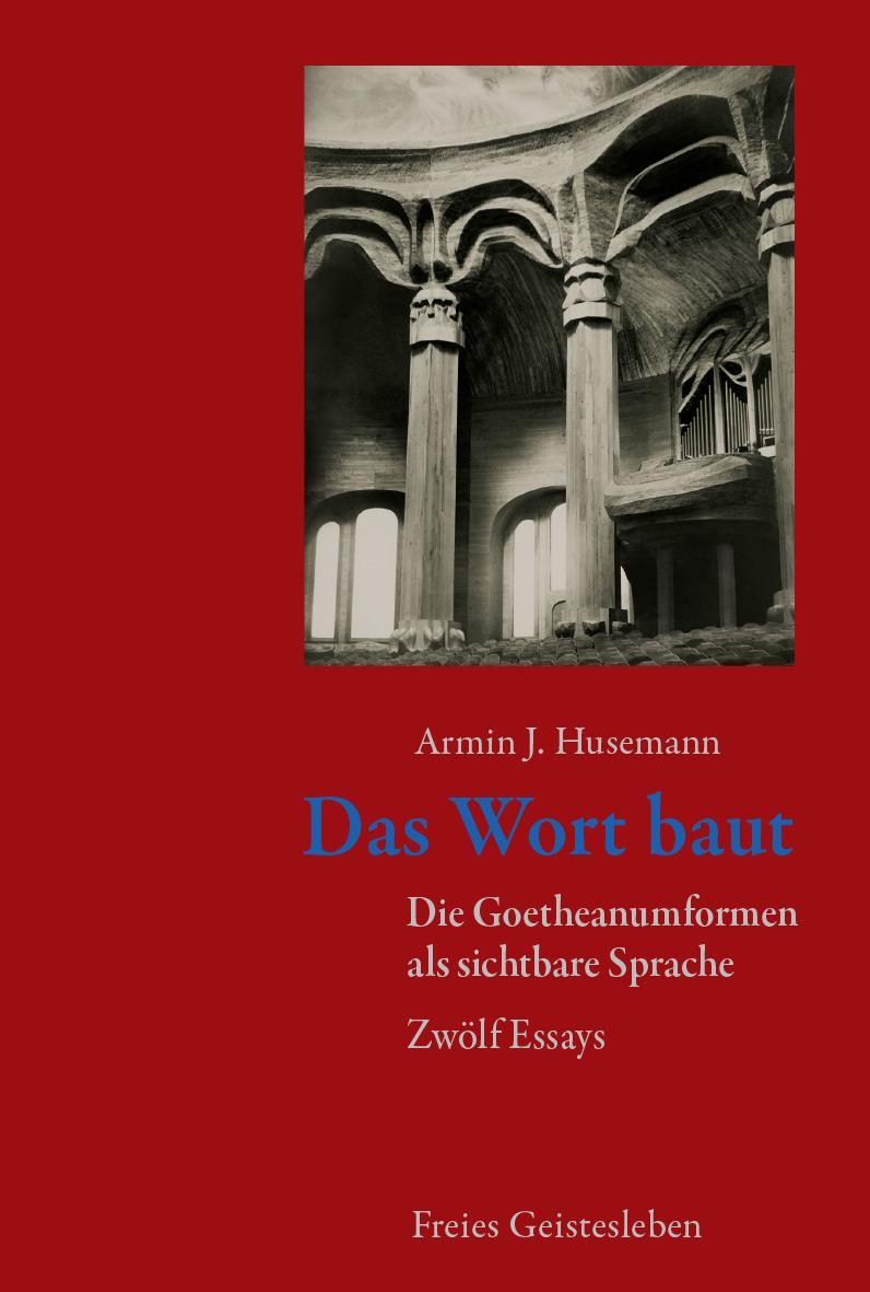 Cover: 9783772500657 | Das Wort baut | Goetheanumformen als sichtbare Sprache | Husemann