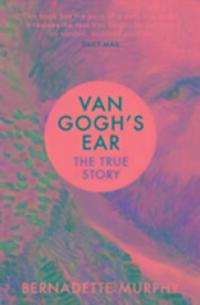Cover: 9781784702229 | Van Gogh's Ear | The True Story | Bernadette Murphy | Taschenbuch