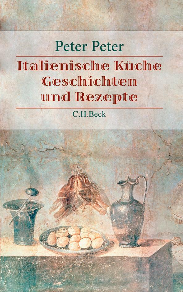 Cover: 9783406631313 | Italienische Küche | Peter Peter | Buch | Deutsch | 2012 | C.H.Beck