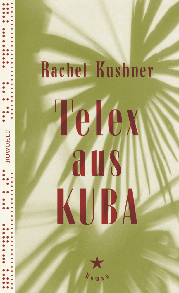 Cover: 9783498034467 | Telex aus Kuba | Roman | Rachel Kushner | Buch | 464 S. | Deutsch