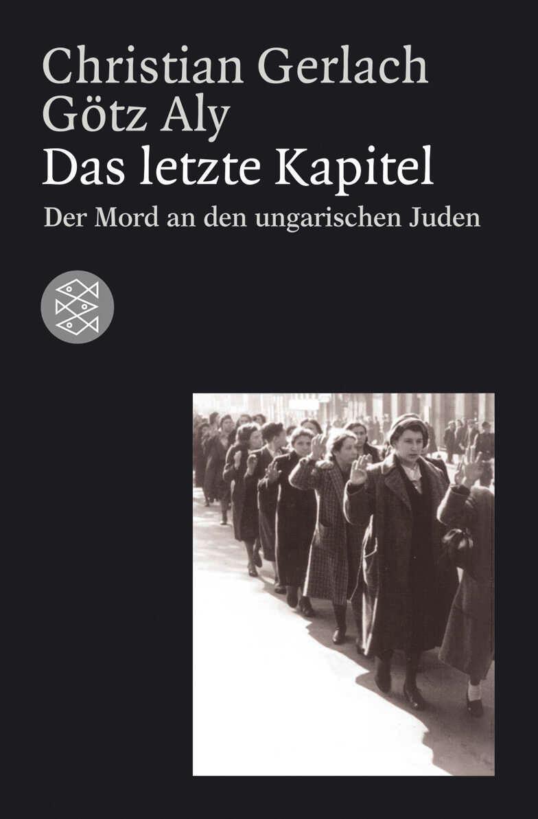 Cover: 9783596157723 | Das letzte Kapitel | Mord an den ungarischen Juden. 1944 - 1945 | Buch