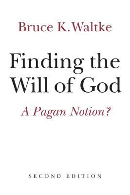 Cover: 9780802872678 | Finding the Will of God: A Pagan Notion? | Bruce K. Waltke | Buch