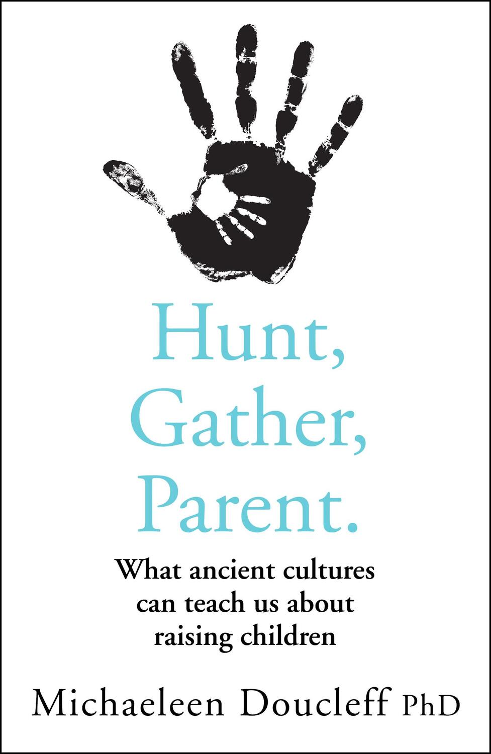 Cover: 9780008406912 | Hunt, Gather, Parent | Michaeleen Doucleff | Taschenbuch | Englisch